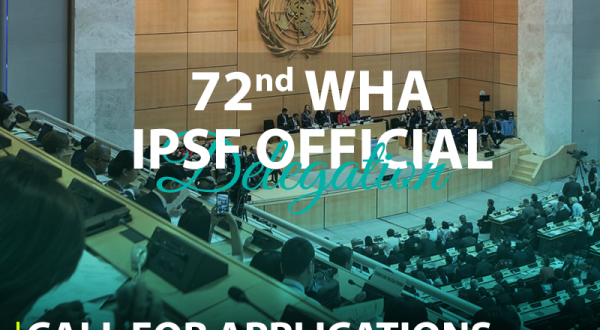 Call for the IPSF Delegation to the 72nd World Health Assembly (WHA) 